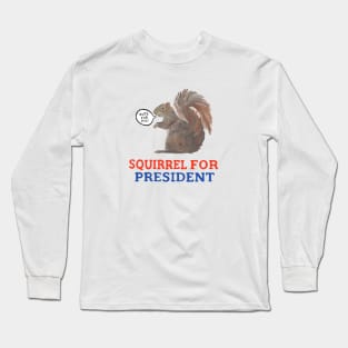 Squirrel for President Long Sleeve T-Shirt